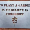 rustic metal to plant a garden is to believe in tomorrow wall sign UK