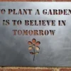 rustic metal to plant a garden is to believe in tomorrow wall sign UK